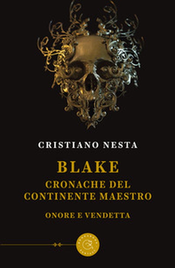 Blake. Cronache del continente maestro. Onore e vendetta - Librerie.coop Blake. Cronache del continente maestro. Onore e vendetta - Librerie.coop