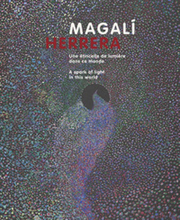 Magalì Herrera. Une étincelle de lumière dans ce monde. Ediz. francese e inglese - Librerie.coop Magalì Herrera. Une étincelle de lumière dans ce monde. Ediz. francese e inglese - Librerie.coop