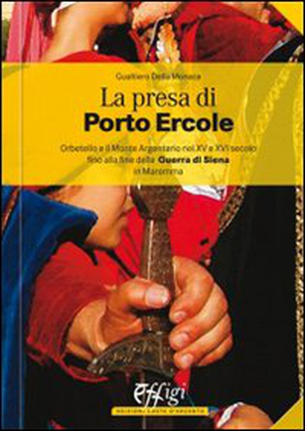 La presa di Porto Ercole - Librerie.coop La presa di Porto Ercole - Librerie.coop