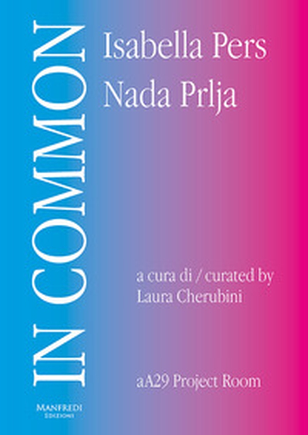 In Common. Isabella Pers, Nada Prlja. Ediz. italiana e inglese - Librerie.coop In Common. Isabella Pers, Nada Prlja. Ediz. italiana e inglese - Librerie.coop
