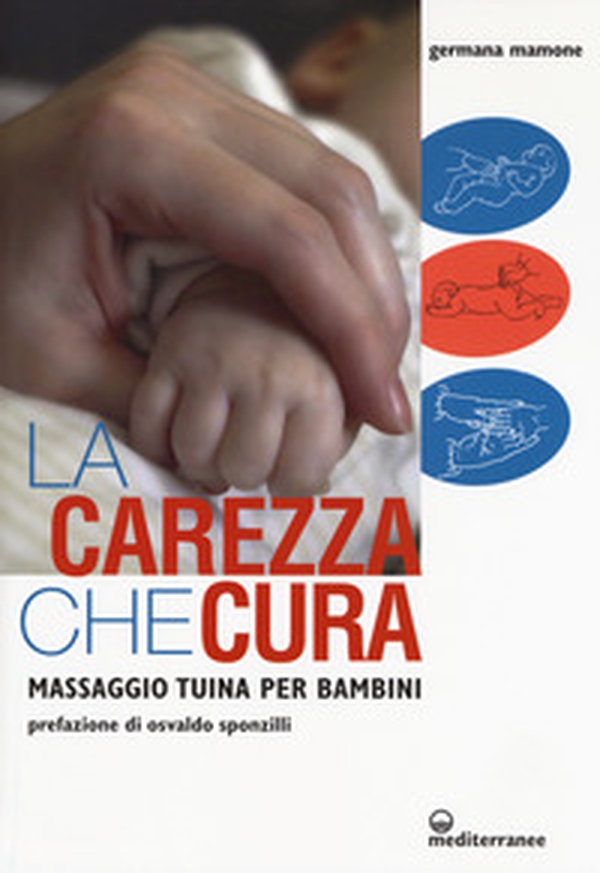 La carezza che cura. Massaggio Tuina per bambini - Librerie.coop La carezza che cura. Massaggio Tuina per bambini - Librerie.coop