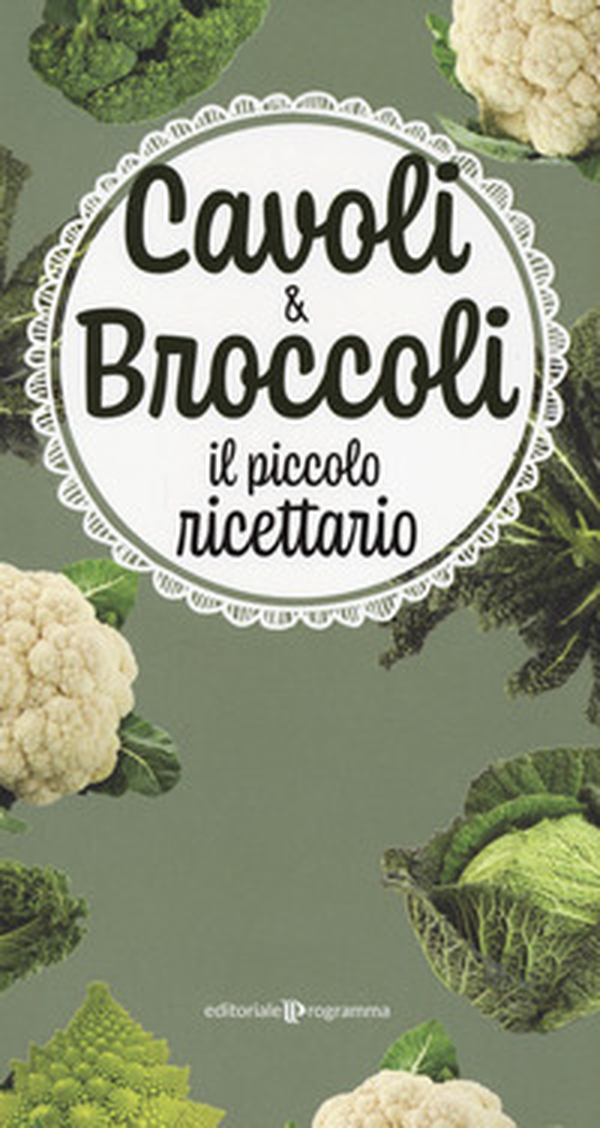 Cavoli & broccoli. Il piccolo ricettario - Librerie.coop Cavoli & broccoli. Il piccolo ricettario - Librerie.coop