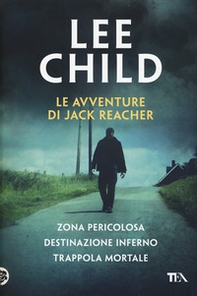Le avventure di Jack Reacher: Zona pericolosa-Destinazione inferno-Trappola mortale - Librerie.coop