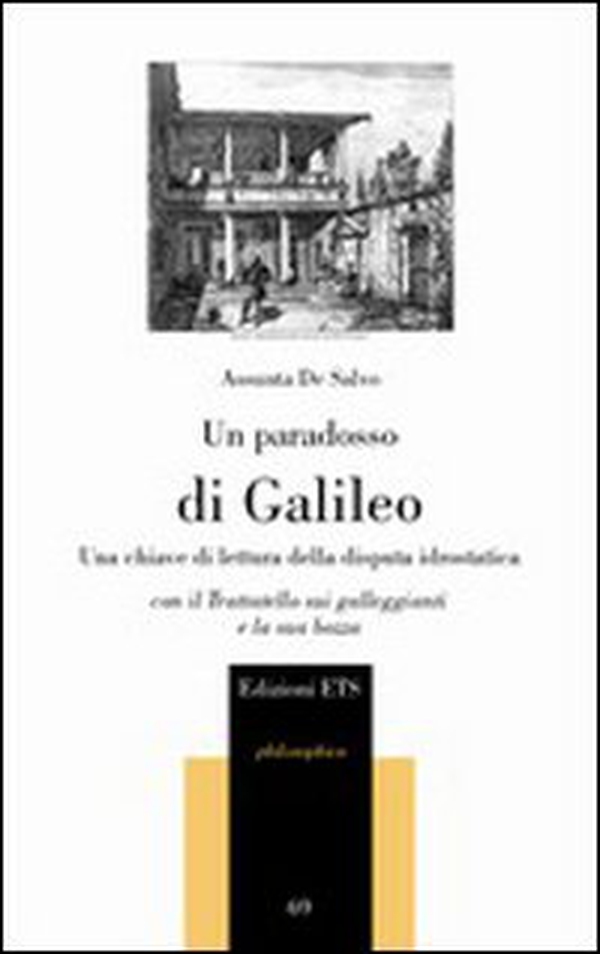 Un paradosso di Galileo. Una chiave di lettura della disputa idrostatica. Con il Trattatello sui galleggianti e la sua bozza - Librerie.coop Un paradosso di Galileo. Una chiave di lettura della disputa idrostatica. Con il Trattatello sui galleggianti e la sua bozza - Librerie.coop