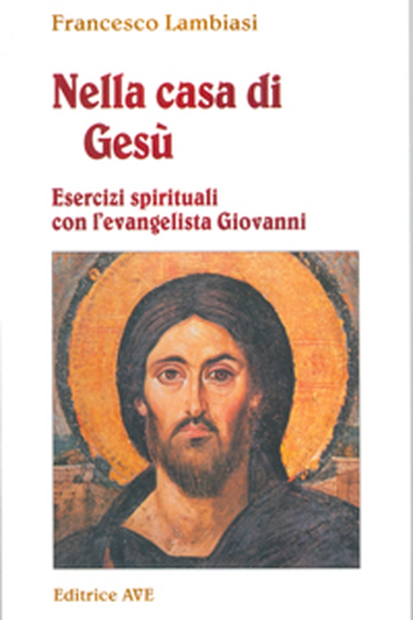 Nella casa di Gesù. Esercizi spirituali con l'Evangelista Giovanni - Librerie.coop Nella casa di Gesù. Esercizi spirituali con l'Evangelista Giovanni - Librerie.coop