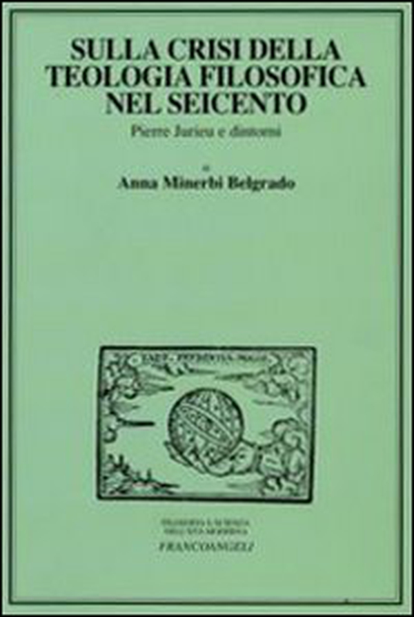 Sulla crisi della teologia filosofica nel Seicento. Pierre Jurieu e dintorni - Librerie.coop Sulla crisi della teologia filosofica nel Seicento. Pierre Jurieu e dintorni - Librerie.coop