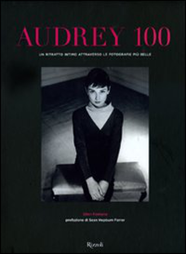Audrey 100. Un ritratto intimo attraverso le fotografie più belle - Librerie.coop Audrey 100. Un ritratto intimo attraverso le fotografie più belle - Librerie.coop