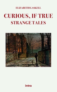 Curious, if true: strange tales - Librerie.coop