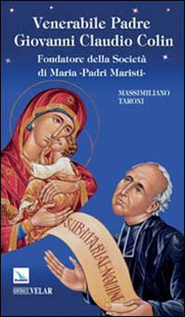 Venerabile padre Giovanni Claudio Colin. Fondatore della società di Maria, padri Maristi - Librerie.coop Venerabile padre Giovanni Claudio Colin. Fondatore della società di Maria, padri Maristi - Librerie.coop