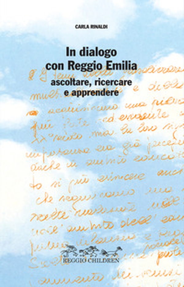 In dialogo con Reggio Emilia. Ascoltare, ricercare e apprendere - Librerie.coop In dialogo con Reggio Emilia. Ascoltare, ricercare e apprendere - Librerie.coop