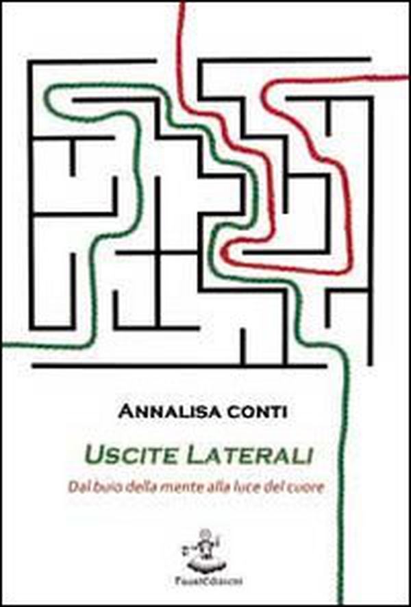 Uscite laterali. Dal buio della mente alla luce del cuore - Librerie.coop Uscite laterali. Dal buio della mente alla luce del cuore - Librerie.coop