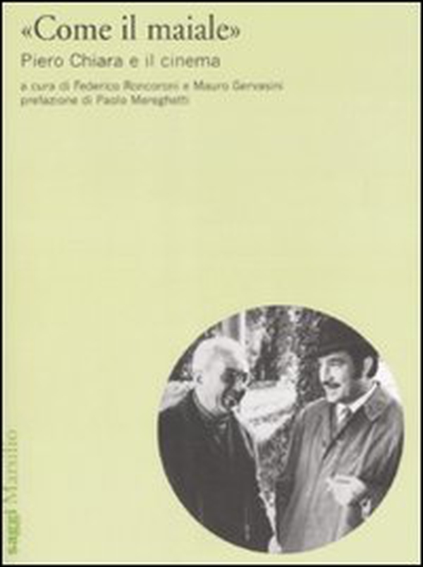 «Come il maiale». Piero Chiara e il cinema - Librerie.coop «Come il maiale». Piero Chiara e il cinema - Librerie.coop