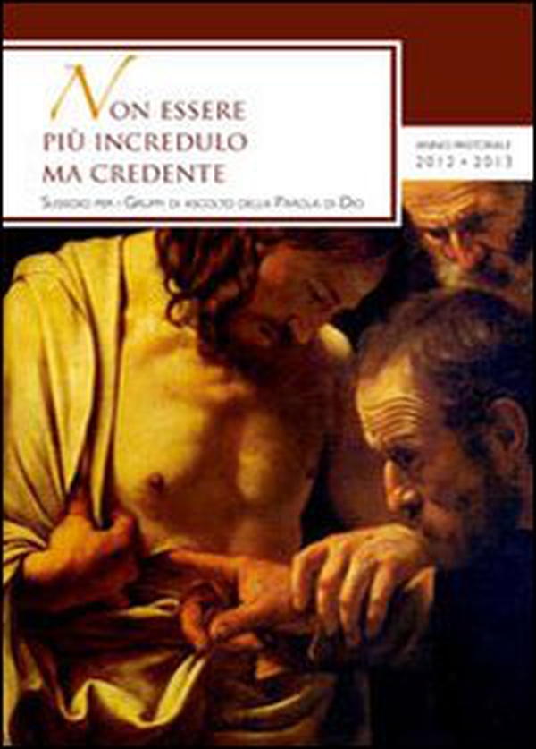Non essere più incredulo ma credente. Sussidio per i gruppi di ascolto della parola di Dio - Librerie.coop Non essere più incredulo ma credente. Sussidio per i gruppi di ascolto della parola di Dio - Librerie.coop