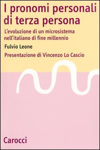 I pronomi personali di terza persona. L'evoluzione di un microsistema nell'italiano di fine millenio - Librerie.coop