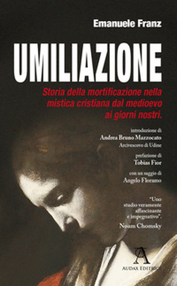 Umiliazione. Storia della mortificazione nella mistica cristiana dal Medioevo ai giorni nostri - Librerie.coop Umiliazione. Storia della mortificazione nella mistica cristiana dal Medioevo ai giorni nostri - Librerie.coop