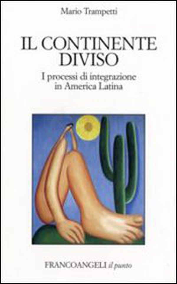 Il continente diviso. I processi d'integrazione in America latina - Librerie.coop Il continente diviso. I processi d'integrazione in America latina - Librerie.coop