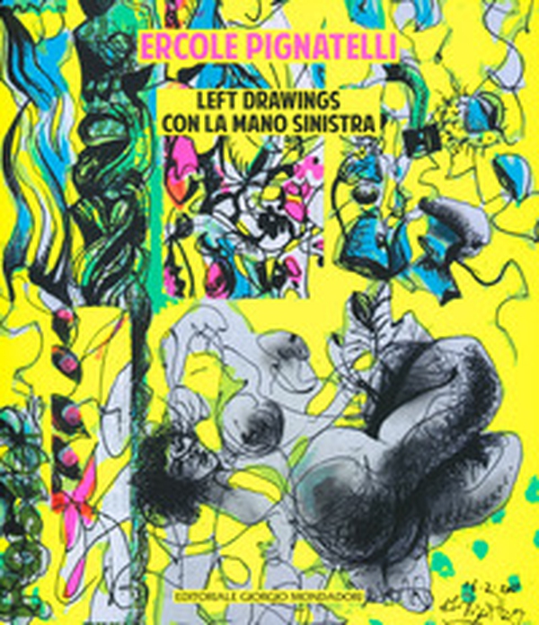 Ercole Pignatelli. Leftdrawings con la mano sinistra - Librerie.coop Ercole Pignatelli. Leftdrawings con la mano sinistra - Librerie.coop