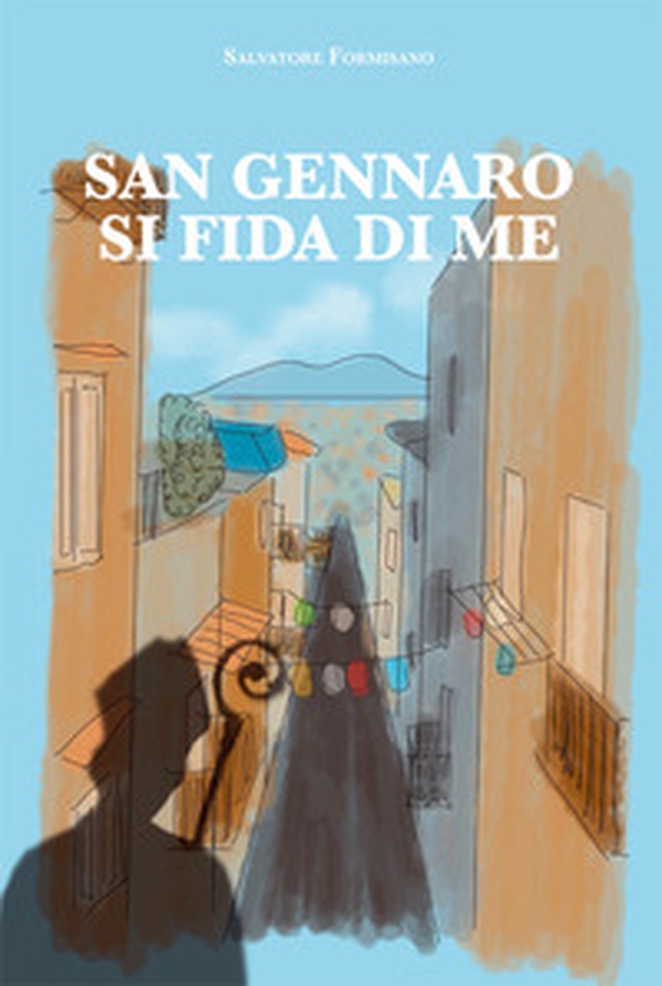 San Gennaro si fida di me - Librerie.coop San Gennaro si fida di me - Librerie.coop