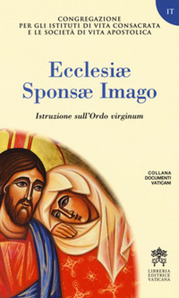 Ecclesiae Sponsae Imago. Istruzione sull'Ordo virginum - Librerie.coop Ecclesiae Sponsae Imago. Istruzione sull'Ordo virginum - Librerie.coop