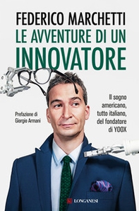 Le avventure di un innovatore. Il sogno americano, tutto italiano, del fondatore di Yoox - Librerie.coop