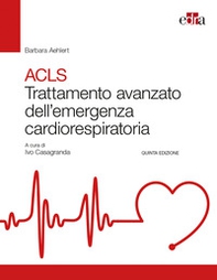 ACLS. Trattamento avanzato dell'emergenza cardiorespiratoria - Librerie.coop