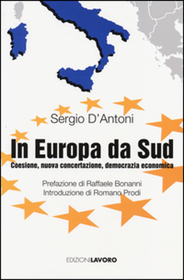 In Europa, da Sud. Coesione, nuova concertazione, democrazia economica - Librerie.coop In Europa, da Sud. Coesione, nuova concertazione, democrazia economica - Librerie.coop