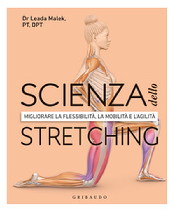 Scienza dello stretching. Migliorare la flessibilità, la mobilità e l'agilità - Librerie.coop Scienza dello stretching. Migliorare la flessibilità, la mobilità e l'agilità - Librerie.coop