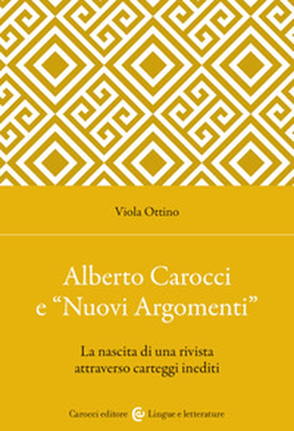 Alberto Carocci e «Nuovi Argomenti». La nascita di una rivista attraverso carteggi inediti - Librerie.coop Alberto Carocci e «Nuovi Argomenti». La nascita di una rivista attraverso carteggi inediti - Librerie.coop