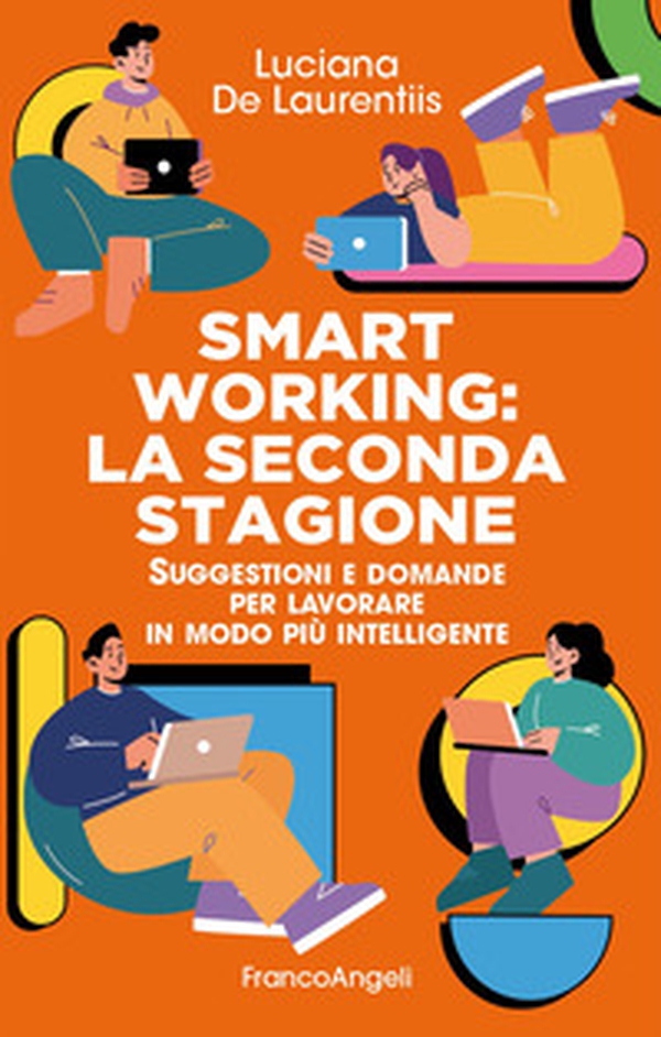 Smart working. La seconda stagione. Suggestioni e domande per lavorare in modo più intelligente - Librerie.coop Smart working. La seconda stagione. Suggestioni e domande per lavorare in modo più intelligente - Librerie.coop
