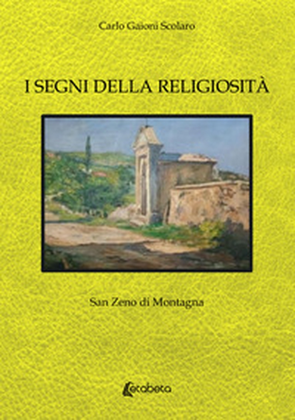 I segni della religiosità. San Zeno di Montagna - Librerie.coop I segni della religiosità. San Zeno di Montagna - Librerie.coop