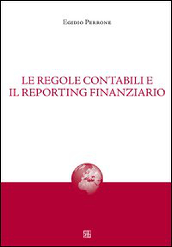 Le regole contabili e il reporting finanziario - Librerie.coop Le regole contabili e il reporting finanziario - Librerie.coop