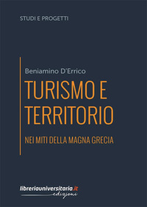 Turismo e territorio nei miti della Magna Grecia - Librerie.coop Turismo e territorio nei miti della Magna Grecia - Librerie.coop