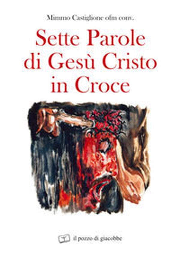 Sette parole di Gesù Cristo in croce - Librerie.coop Sette parole di Gesù Cristo in croce - Librerie.coop