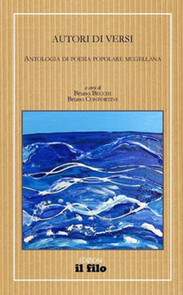 Autori di versi. Antologia di poesia popolare mugellana - Librerie.coop Autori di versi. Antologia di poesia popolare mugellana - Librerie.coop