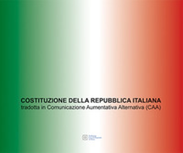 Costituzione della Repubblica Italiana tradotta in Comunicazione Aumentativa Alternativa (CAA) - Librerie.coop Costituzione della Repubblica Italiana tradotta in Comunicazione Aumentativa Alternativa (CAA) - Librerie.coop