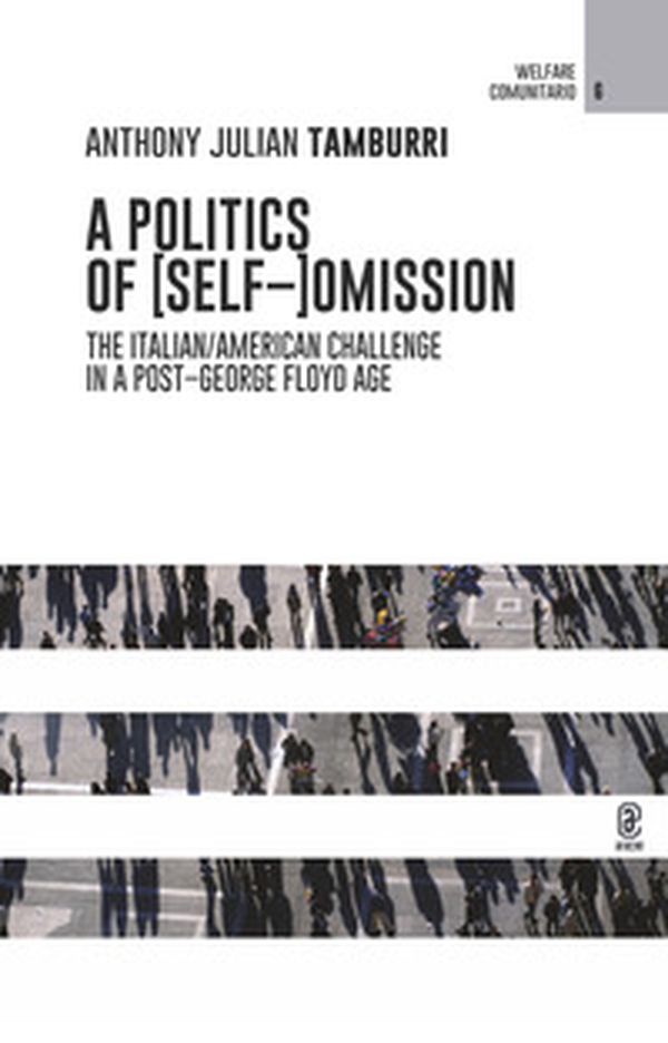 A politics of (Self-)Omission. The italian/american challenge in a post-George Floyd age - Librerie.coop A politics of (Self-)Omission. The italian/american challenge in a post-George Floyd age - Librerie.coop