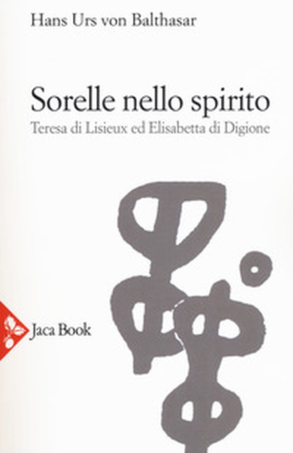 Sorelle nello Spirito. Teresa di Lisieux e Elisabetta di Digione - Librerie.coop Sorelle nello Spirito. Teresa di Lisieux e Elisabetta di Digione - Librerie.coop