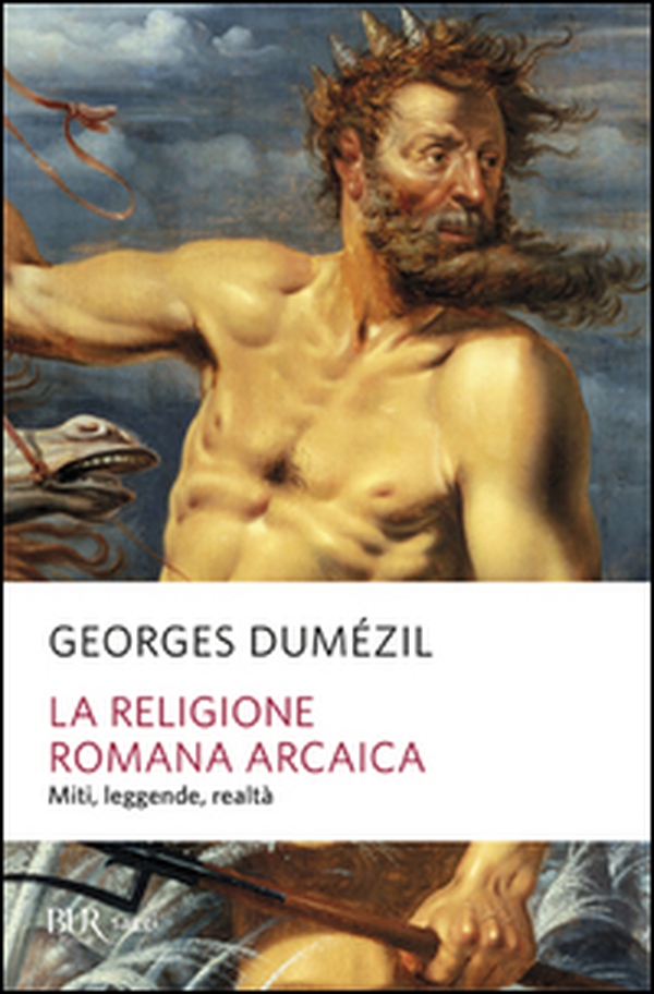 La religione romana arcaica. Miti, leggende, realtà della vita religiosa romana. Con un'appendice sulla religione degli etruschi - Librerie.coop La religione romana arcaica. Miti, leggende, realtà della vita religiosa romana. Con un'appendice sulla religione degli etruschi - Librerie.coop
