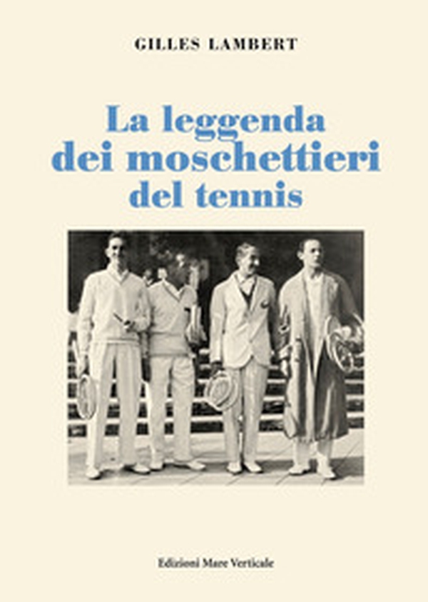 La leggenda dei moschettieri del tennis - Librerie.coop La leggenda dei moschettieri del tennis - Librerie.coop
