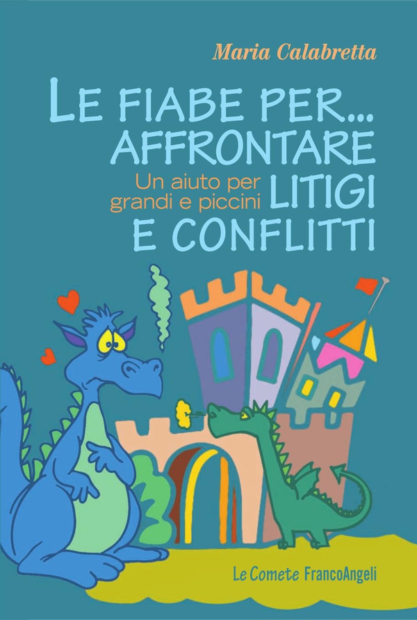 Le fiabe per ... affrontare litigi e conflitti. Un aiuto per grandi e piccini - Librerie.coop Le fiabe per ... affrontare litigi e conflitti. Un aiuto per grandi e piccini - Librerie.coop