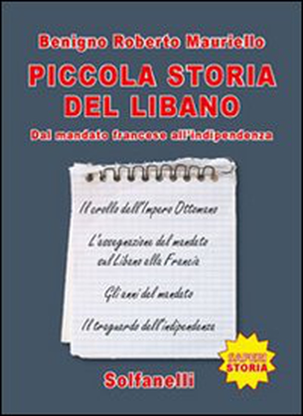 Piccola storia del Libano. Dal mandato francese all'indipendenza - Librerie.coop Piccola storia del Libano. Dal mandato francese all'indipendenza - Librerie.coop