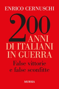 200 anni di italiani in guerra. False vittorie e false sconfitte - Librerie.coop