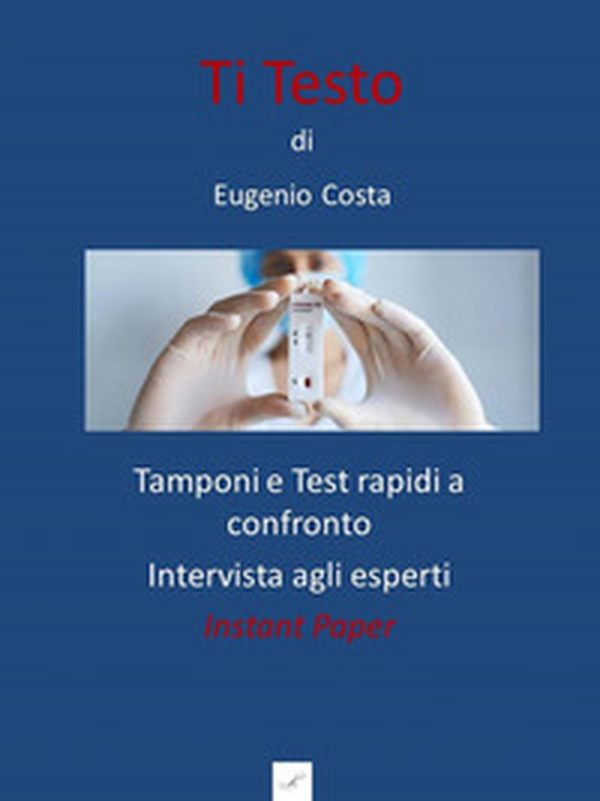 Ti testo. Tamponi e test rapidi a confronto. Intervista agli esperti - Librerie.coop Ti testo. Tamponi e test rapidi a confronto. Intervista agli esperti - Librerie.coop