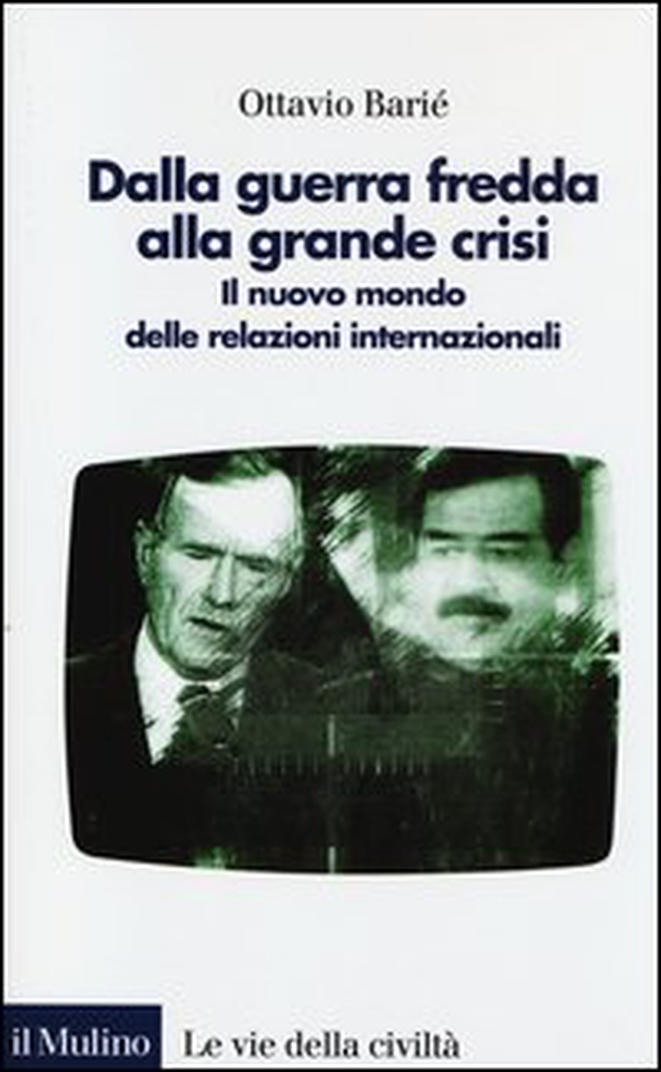 Dalla guerra fredda alla grande crisi. Il nuovo mondo delle relazioni internazionali - Librerie.coop Dalla guerra fredda alla grande crisi. Il nuovo mondo delle relazioni internazionali - Librerie.coop