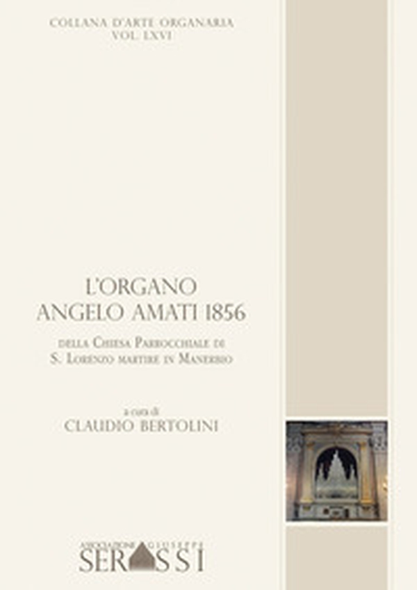 L'organo Angelo Amati 1856 della chiesa parrocchiale di S. Lorenzo martire in Manerbio - Librerie.coop L'organo Angelo Amati 1856 della chiesa parrocchiale di S. Lorenzo martire in Manerbio - Librerie.coop