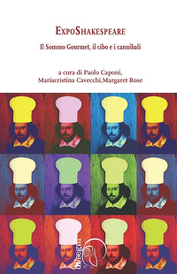 ExpoShakespeare. Il sommo gourmet, il cibo e i cannibali - Librerie.coop ExpoShakespeare. Il sommo gourmet, il cibo e i cannibali - Librerie.coop