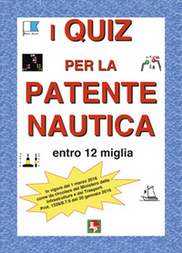 I quiz per la patente nautica entro 12 miglia - Librerie.coop I quiz per la patente nautica entro 12 miglia - Librerie.coop