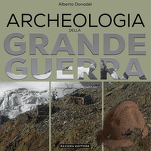 Archeologia della Grande Guerra. Storia, legislazione e casi di studio - Librerie.coop Archeologia della Grande Guerra. Storia, legislazione e casi di studio - Librerie.coop