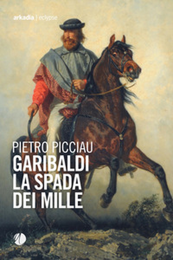 Garibaldi la spada dei Mille - Librerie.coop Garibaldi la spada dei Mille - Librerie.coop
