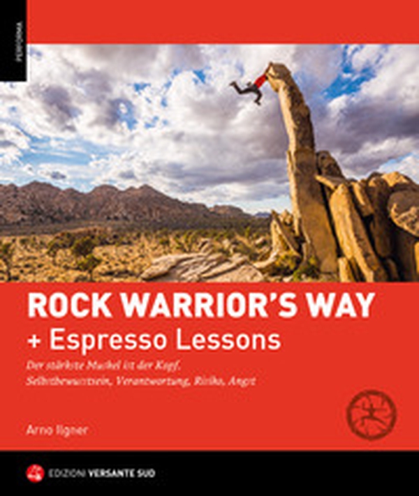 Rock warrior's way + Lezioni rapide. Progredire nell'arrampicata attraverso un percorso psico-fisico ed emozionale. Consapevolezza di sé, responsabilità, rischio, paura - Librerie.coop Rock warrior's way + Lezioni rapide. Progredire nell'arrampicata attraverso un percorso psico-fisico ed emozionale. Consapevolezza di sé, responsabilità, rischio, paura - Librerie.coop